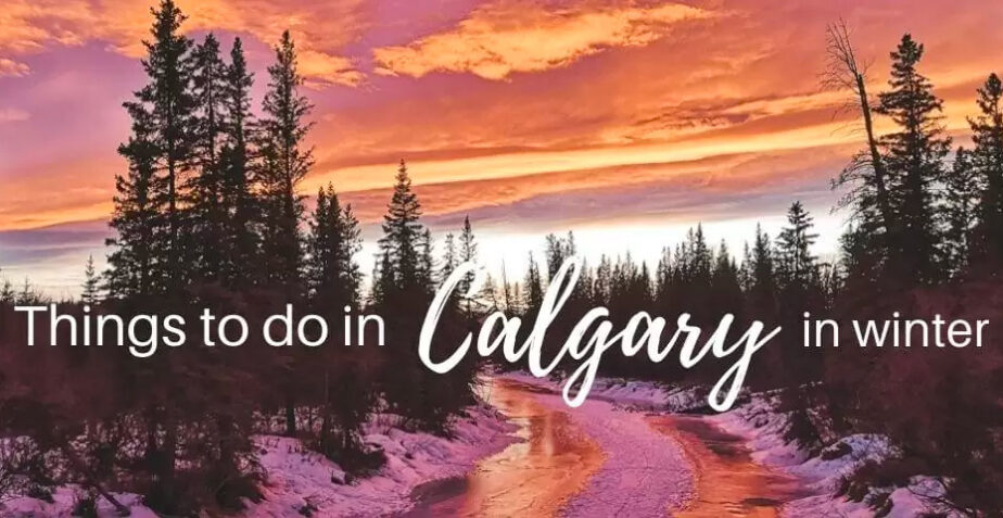 33 AWESOME THINGS TO DO IN CALGARY IN WINTER IN 2021/2022