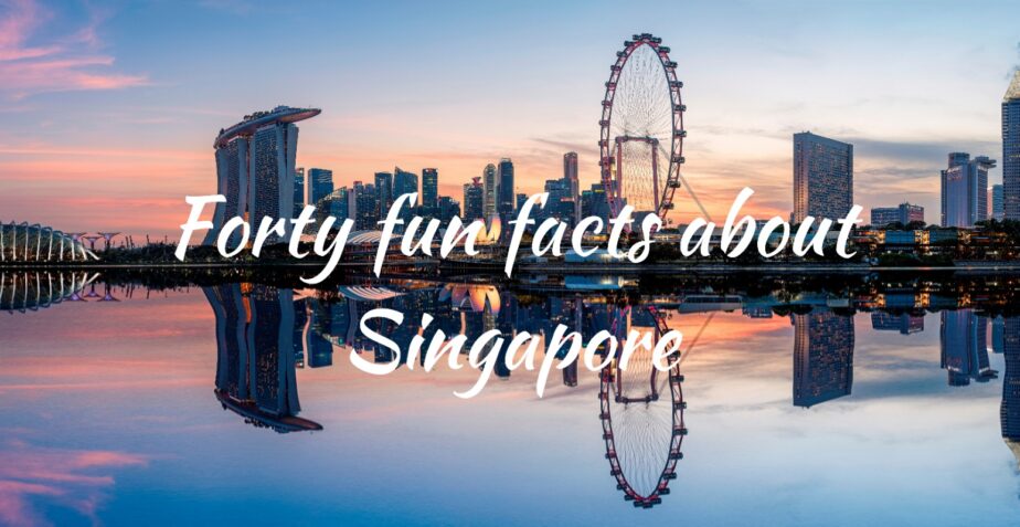 40 FUN FACTS ABOUT SINGAPORE!